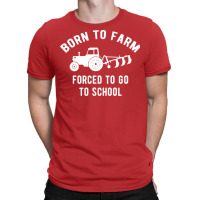 Born Farmer Agriculture Farming Humor T-shirt | Artistshot