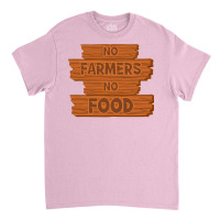 No Farmers No Food Nature Classic T-shirt | Artistshot