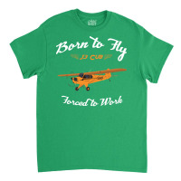 Born To Fly Forced To Work J3 Cub Pilot Red Classic T-shirt | Artistshot