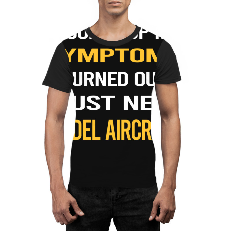 My Symptoms Model Aircraft Love Graphic T-shirt | Artistshot