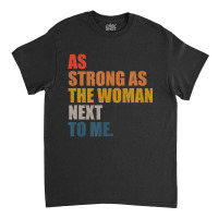 As Strong As The Woman Next To Me, Vintage Retro T Classic T-shirt | Artistshot