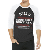 Funny Scottish Kilts Good Girls Don't Ask T Shirt 3/4 Sleeve Shirt | Artistshot