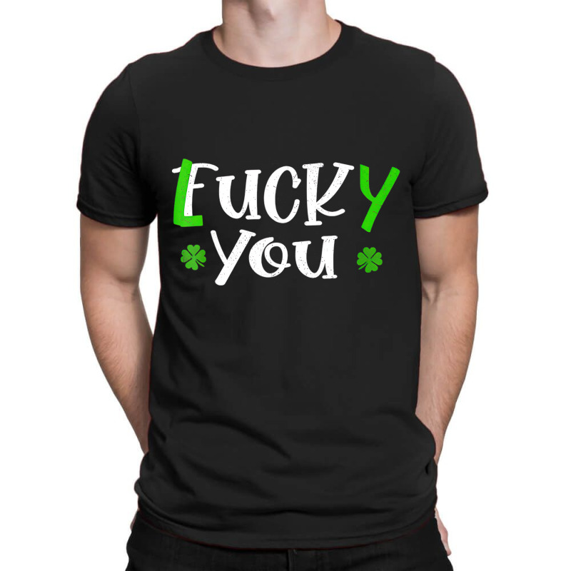 Funny Leprechaun Shamrock Fuck Lucky You St Patric T-shirt | Artistshot