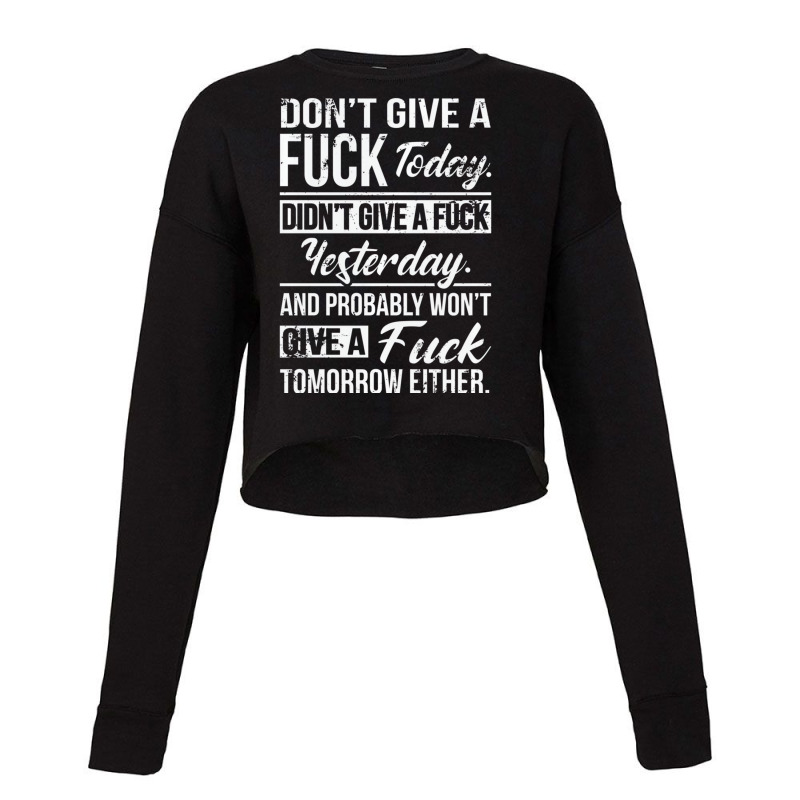 Don't Give A Fuck Today Didn't Give A Fuck Yesterd Cropped Sweater by tahon | Artistshot