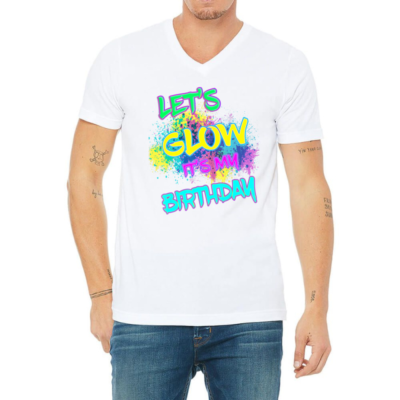 Let's Glow It's My Birthday Glow Party 80s Costume V-neck Tee | Artistshot