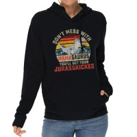 Dont Mess With Mamasaurus Youll Get Jurasskicked M Lightweight Hoodie | Artistshot