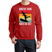 Barefoot Skiing Makes Me Wet Water Sports Gift Vin Crewneck Sweatshirt | Artistshot