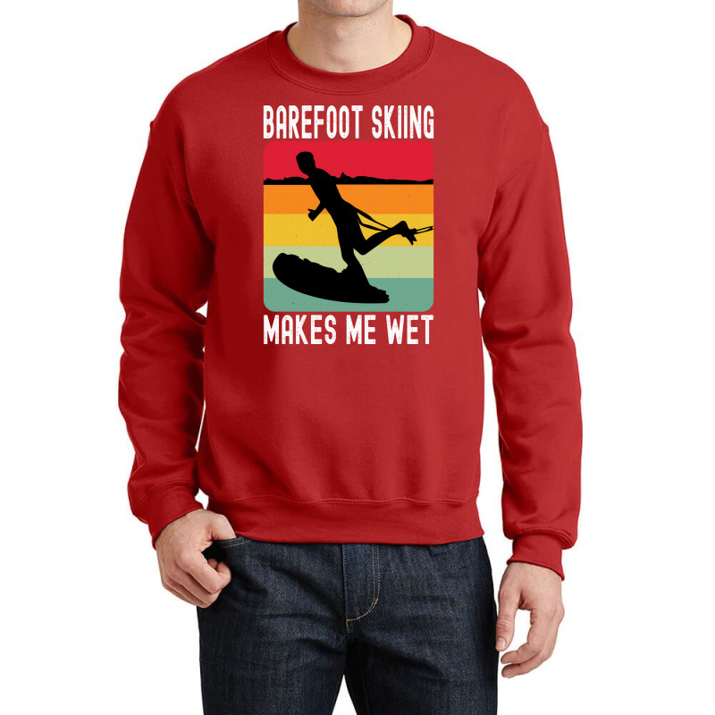 Barefoot Skiing Makes Me Wet Water Sports Gift Vin Crewneck Sweatshirt by sbusiozald | Artistshot