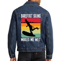 Barefoot Skiing Makes Me Wet Water Sports Gift Vin Men Denim Jacket | Artistshot