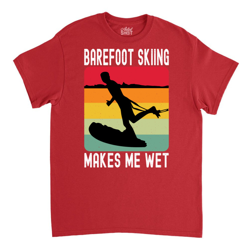 Barefoot Skiing Makes Me Wet Water Sports Gift Vin Classic T-shirt by sbusiozald | Artistshot