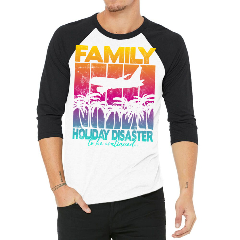 Family Holiday Disaster To Be Continued Funny 3/4 Sleeve Shirt | Artistshot