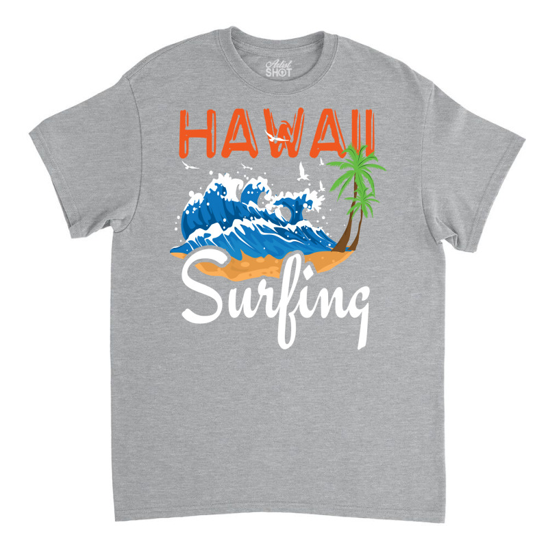 Hawaii Surfing Quote Classic T-shirt | Artistshot