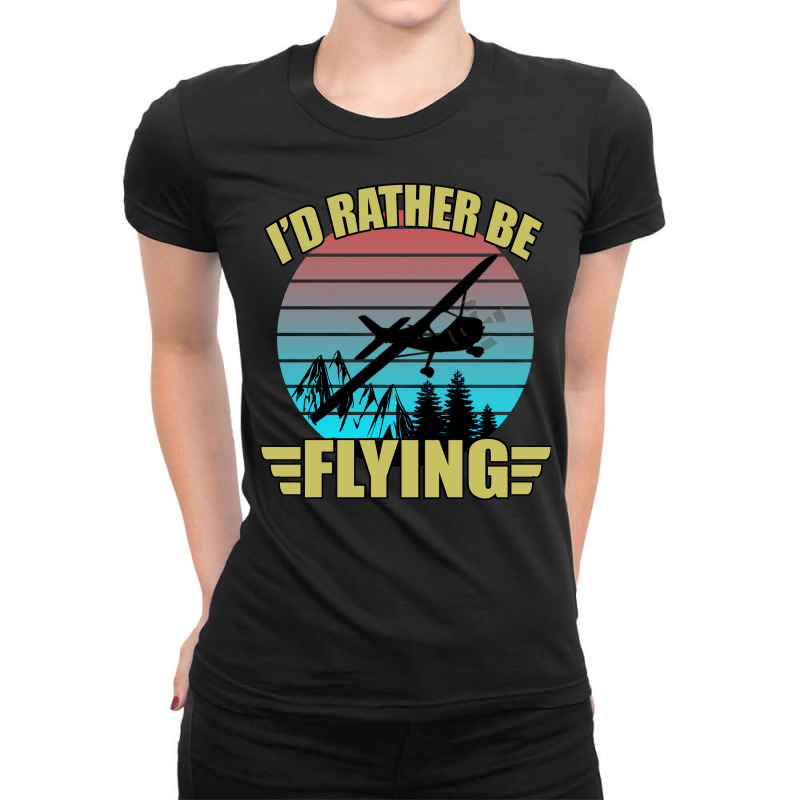 Id Rather Be Flying Airplane Pilot Aviation Funny Ladies Fitted T-Shirt by dufkateplot | Artistshot