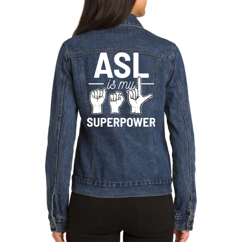 Asl Is My Superpower American Sign Language Gift R Ladies Denim Jacket by mhirrystarao | Artistshot