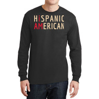 I Am Hispanic American Latinx And America Pride Long Sleeve Shirts | Artistshot