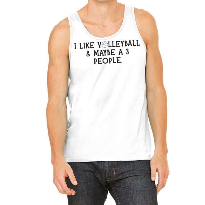 I Just Like Volleyball Maybe 3 People Love Tank Top | Artistshot