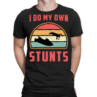 Jet Ski I Do My Own Stunts Jet Skiing Water Jetski T-shirt | Artistshot