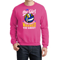 Im The Girl Your Coach Warned You About Volleyball Crewneck Sweatshirt | Artistshot