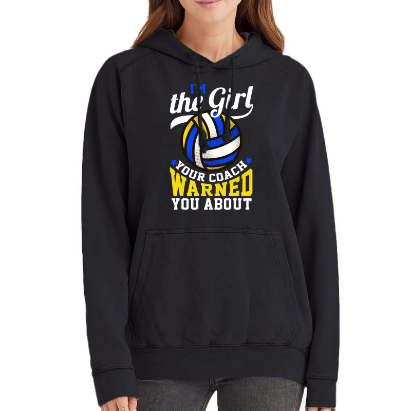 Im The Girl Your Coach Warned You About Volleyball Vintage Hoodie | Artistshot