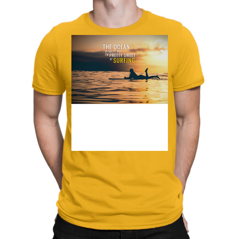 Im Pretty Sweet At Surfing Funny T-shirt | Artistshot