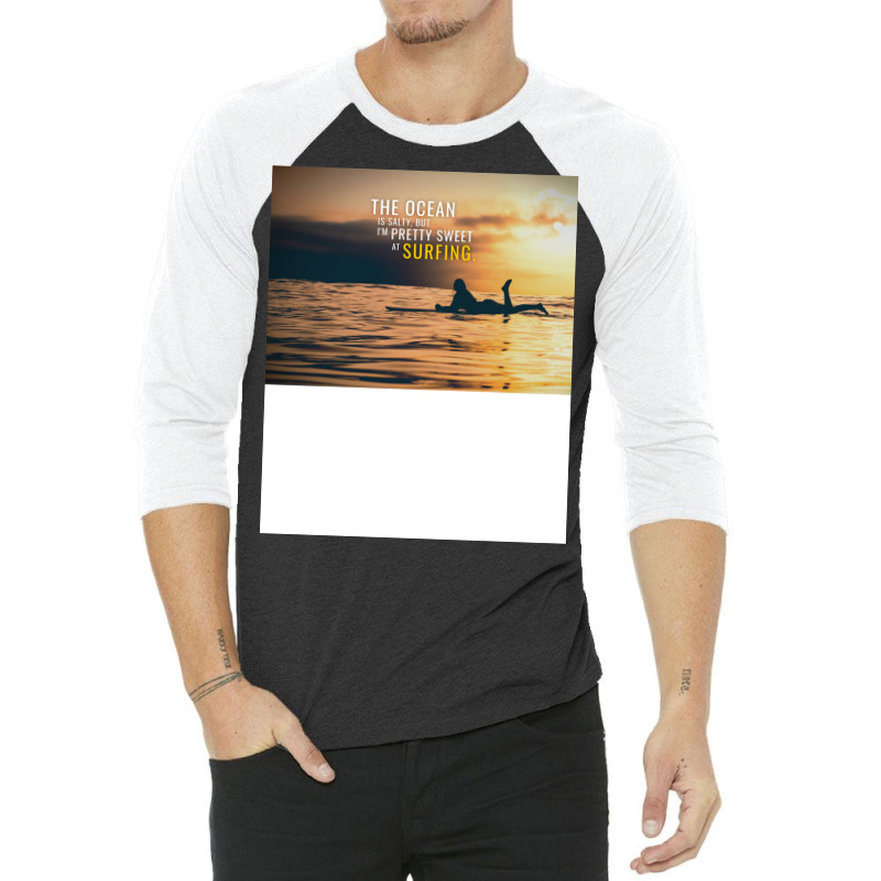 Im Pretty Sweet At Surfing Funny 3/4 Sleeve Shirt | Artistshot