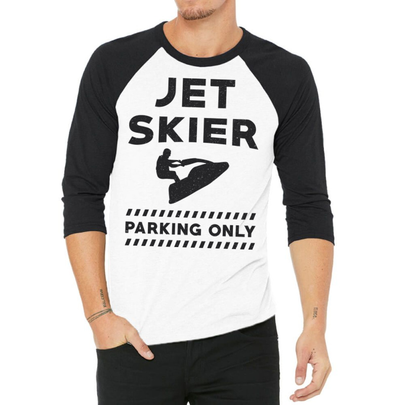 Jet Skiing Jet Ski Jet Skier Parking Only Water Su 3/4 Sleeve Shirt by sbusiozald | Artistshot