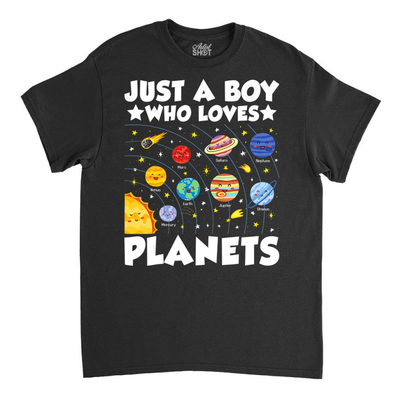 Just A Boy Who Loves Planets Solar System Space Sc Classic T-shirt | Artistshot