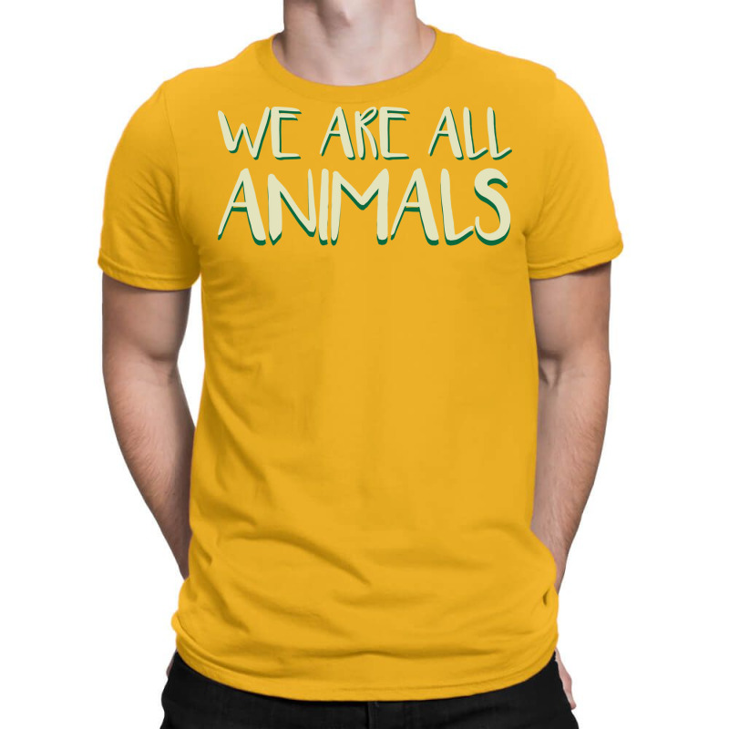 We Are All Animals 70s T-shirt | Artistshot