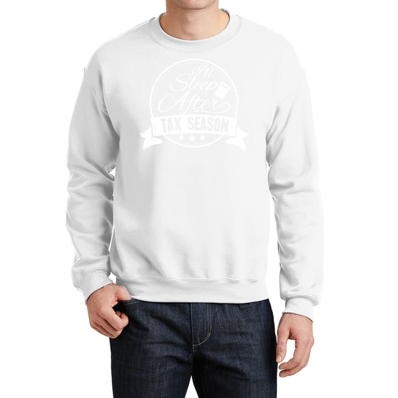 Ill Sleep After Tax Season Cool Crewneck Sweatshirt by lopakequiceu | Artistshot