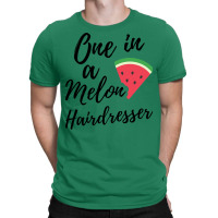 Fun Gifts For Hairdressers One In A Melon Hairdres T-shirt | Artistshot