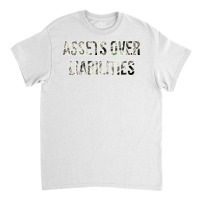 Assets Over Liabilities Cool Classic T-shirt | Artistshot