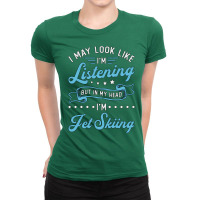 Jet Ski Im Listening Jet Skiing Water Jetski Cool Ladies Fitted T-shirt | Artistshot