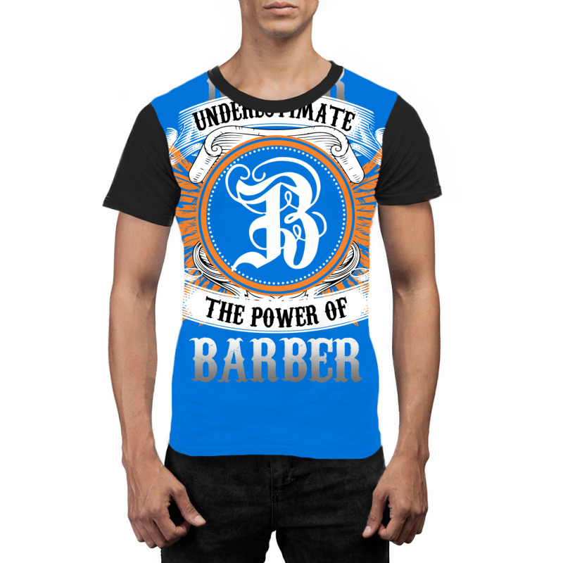 Barber Name Shirt Never Underestimate The Power Of Graphic T-shirt | Artistshot