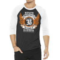 Barber Name Shirt Never Underestimate The Power Of 3/4 Sleeve Shirt | Artistshot