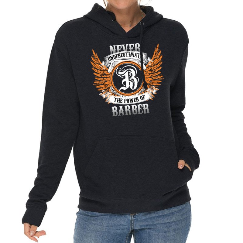 Barber Name Shirt Never Underestimate The Power Of Lightweight Hoodie | Artistshot