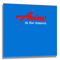 Anime Is For Losers Music Metal Print Square | Artistshot