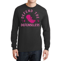 Defend The Defenseless Humor Long Sleeve Shirts | Artistshot