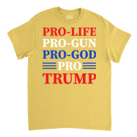 Pro Life Pro Gun Pro Trump Vote President Trump 20 Classic T-shirt | Artistshot