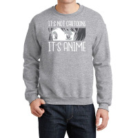 Its Not Cartoons Its Anime Retro Crewneck Sweatshirt | Artistshot