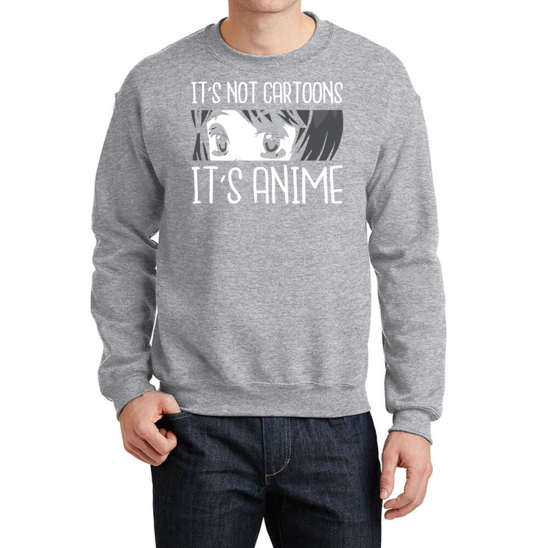 Its Not Cartoons Its Anime Retro Crewneck Sweatshirt by efobitrivan6 | Artistshot