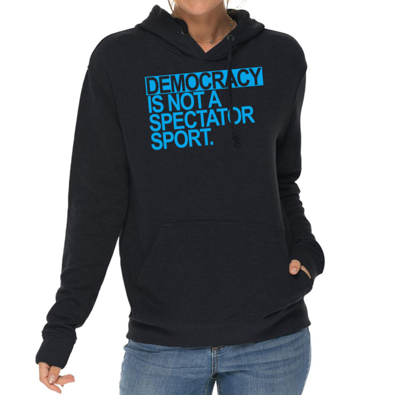 Democracy Is Not A Spectator Sport Blue Lightweight Hoodie by otactayadz | Artistshot