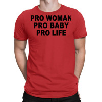 Pro Woman Pro Baby Pro Life Tumblr T-shirt | Artistshot