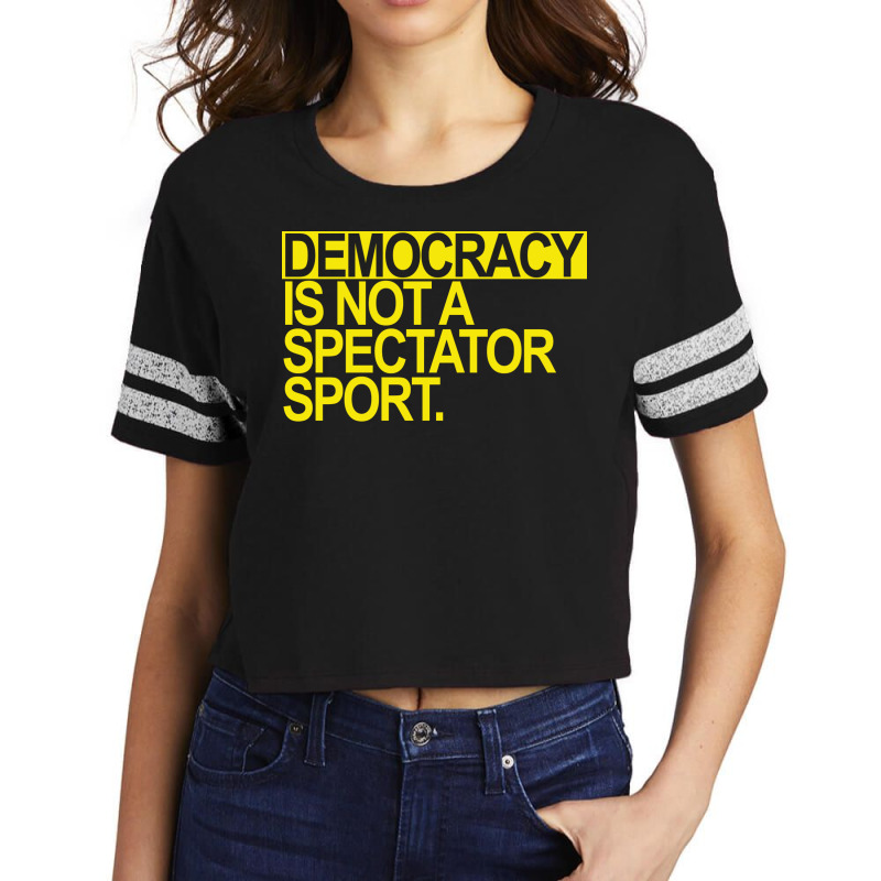 Democracy Is Not A Spectator Sport Yellow Text Fun Scorecard Crop Tee by otactayadz | Artistshot