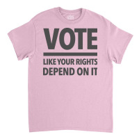 Vote Like Your Rights Depend On It Subtle Gray Classic T-shirt | Artistshot