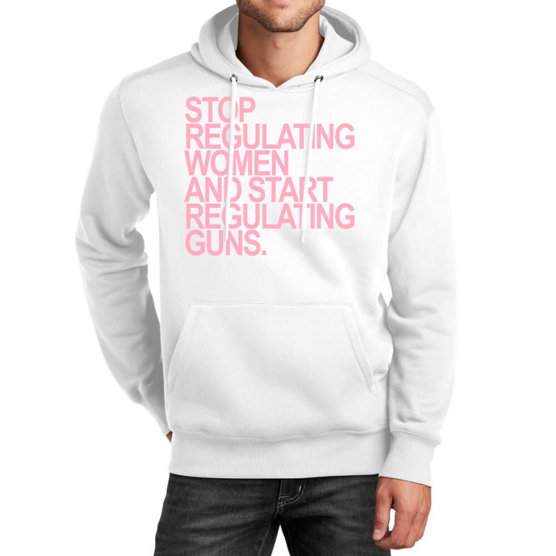 Stop Regulating Women And Start Regulating S Pink Unisex Hoodie by itanivampap | Artistshot