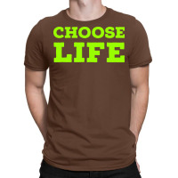 Choose Life Green T-shirt | Artistshot