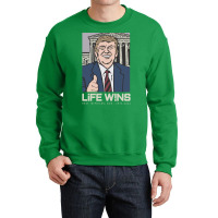 Life Wins Donald Trump Scotus Crewneck Sweatshirt | Artistshot