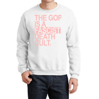 The Gop Is A Fascist Death Cult Pink Retro Crewneck Sweatshirt | Artistshot