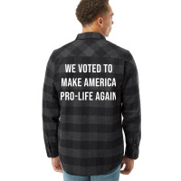 We Voted To Make America Pro Life Again Music Nost Flannel Shirt | Artistshot