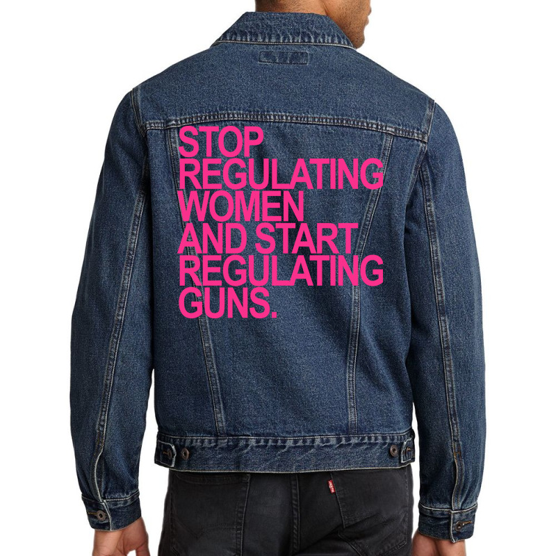 Stop Regulating Women And Start Regulating S Hot P Men Denim Jacket | Artistshot